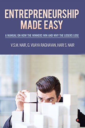 Entrepreneurship Made Easy A Manual on How the Winners Win and Why the Losers Lose