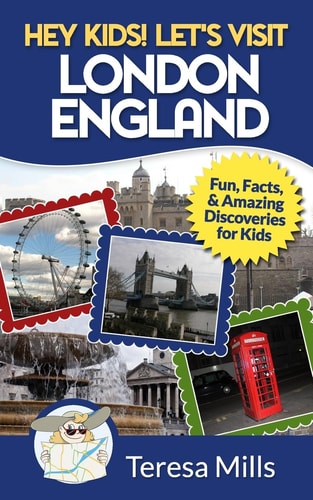 Hey Kids! Let's Visit London England Fun, Facts and Amazing Discoveries for Kids