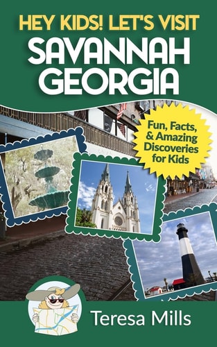Hey Kids! Let's Visit Savannah Georgia Fun Facts and Amazing Discoveries for Kids