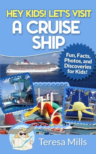 Hey Kids! Let's Visit a Cruise Ship Fun Facts and Amazing Discoveries For Kids