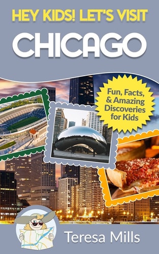 Hey Kids! Let's Visit Chicago Fun Facts and Amazing Discoveries for Kids