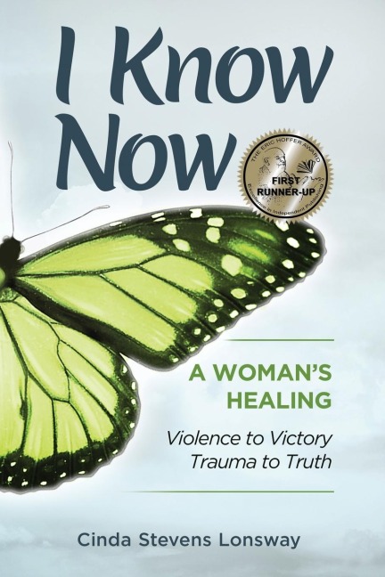 I Know Now: A Womans Healing - Violence to Victory, Trauma to Truth