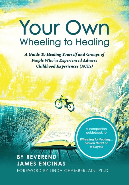 Your Own Wheeling to Healing: A Guide to Healing Yourself and Groups of People Whove Experienced Adverse Childhood Experiences (ACEs)
