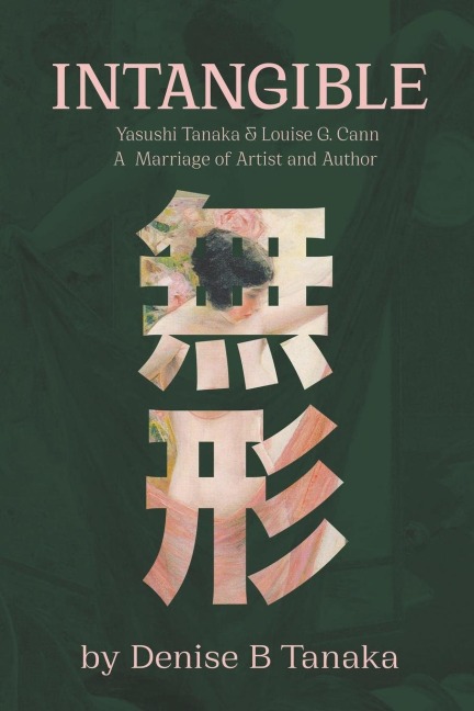 INTANGIBLE: Yasushi Tanaka and Louise G. Cann,  A Marriage of Artist and Author
