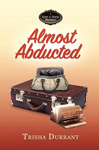 Almost Abducted A Kate and Doris Mystery