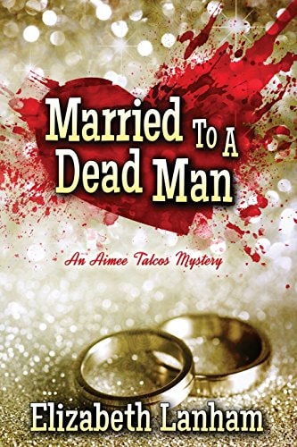 Married to a Dead Man An Aimee Talcos Mystery