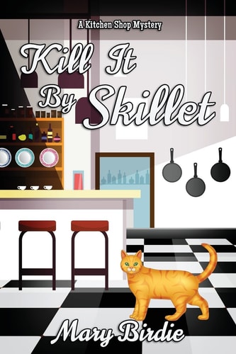 Kill It by Skillet A Kitchen Shop Mystery