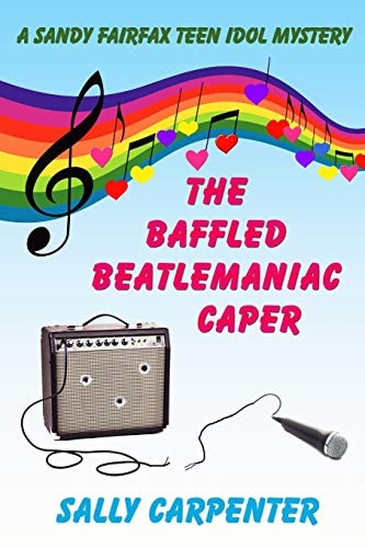 The Baffled Beatlemaniac Caper A Sandy Fairfax Teen Idol Mystery