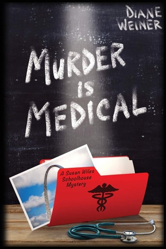 Murder Is Medical A Susan Wiles Schoolhouse Mystery