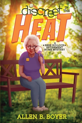 Discreet in the Heat A Bess Bullock Retirement Home Mystery