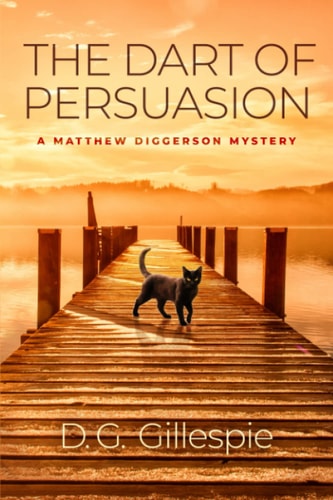 The Dart of Persuasion A Matthew Diggerson Mystery