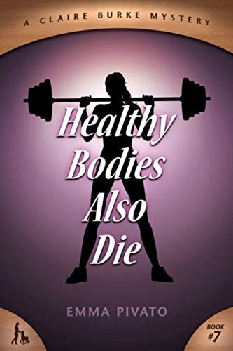 Healthy Bodies Also Die A Claire Burke Mystery
