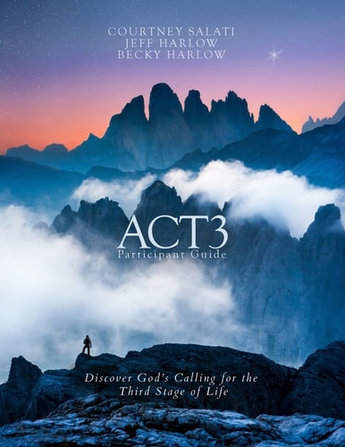 ACT3 Participant Guide Discover God's Calling for the Third Stage of Life