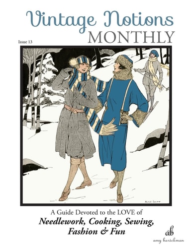 Vintage Notions Monthly - Issue 13 A Guide Devoted to the Love of Needlework, Cooking, Sewing, Fasion & Fun
