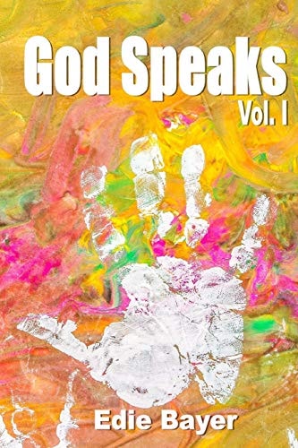 God Speaks Vol. I Prophetic Words and Visions from Abba's Heart