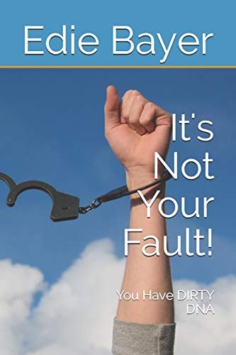It's Not Your Fault! You Have Dirty DNA