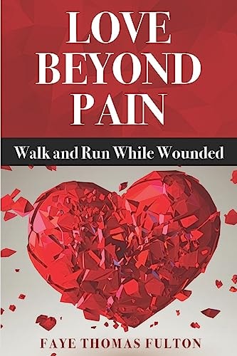 Love Beyond Pain Walk and Run While Wounded