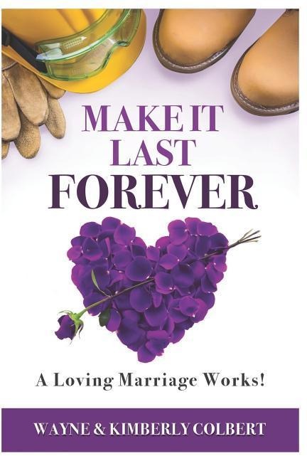 Make it Last Forever: A Loving Marriage Works
