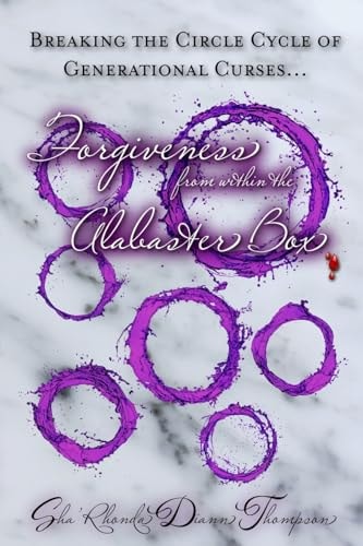 Breaking the Circle Cycle of Generational Curses Forgiveness from Within the Alabaster Box