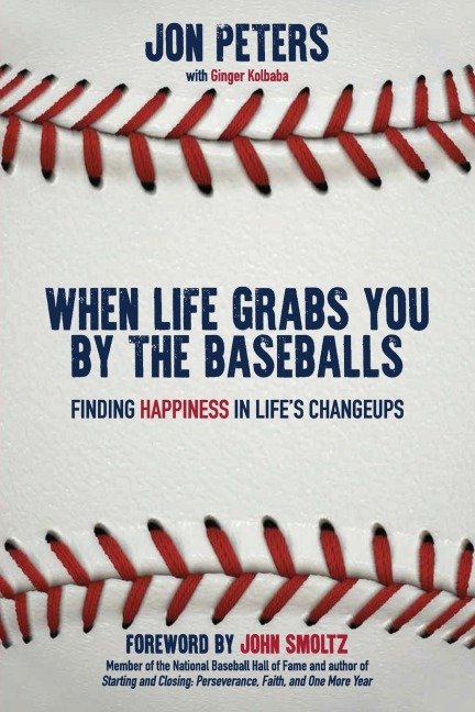 When Life Grabs You by the Baseballs: Finding Happiness in Lifes Changeups