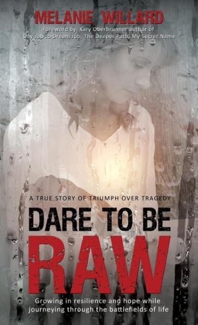 Dare to be Raw: Growing in resilience and hope while journeying through the battlefields of life.