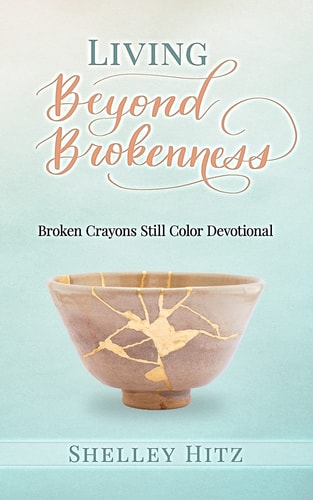 Living Beyond Brokenness Broken Crayons Still Color Devotional