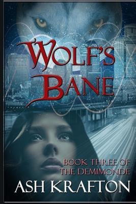 Wolfs Bane: Book Three of the Demimonde