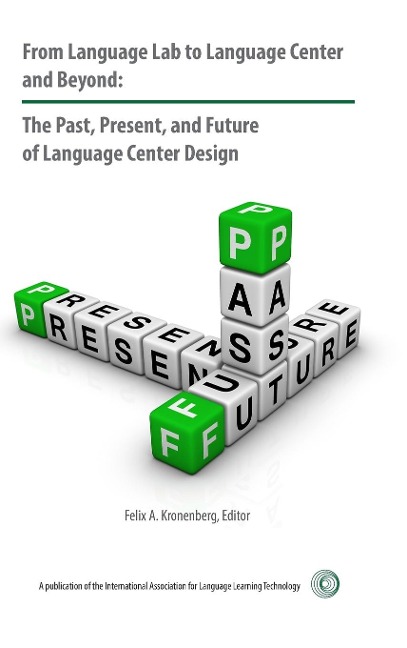 From Language Lab to Language Center and Beyond: The Past, Present, and Future of Language Center Design
