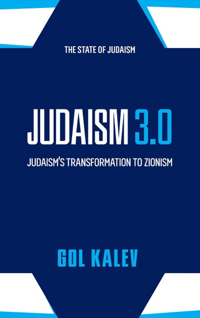 Judaism 3.0: Judaisms Transformation To Zionism