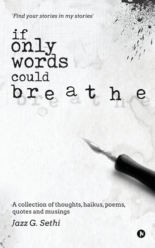 If Only Words Could Breathe A Collection of Thoughts, Haikus, Poems, Quotes and Musings