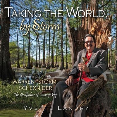 Taking the World, by Storm: A Conversation with Warren Storm Schexnider, the Godfather of Swamp Pop