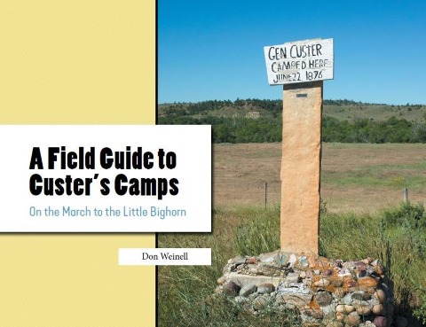 A Field Guide to Custers Camps: On the March to the Little Bighorn