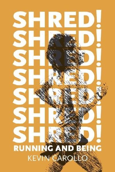 Shred!: Running and Being
