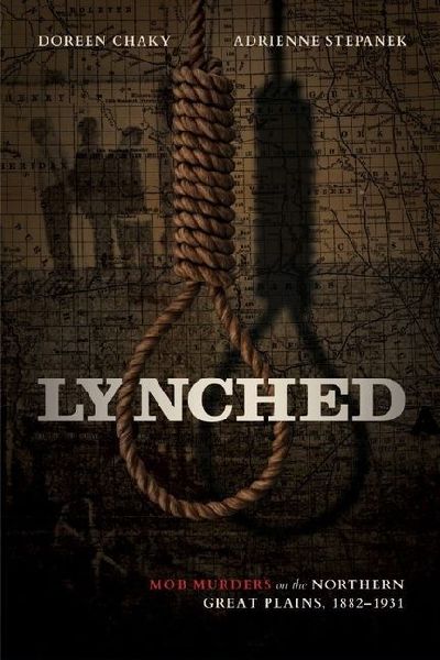 Lynched: Mob Murders on the Northern Great Plains, 1882-1931