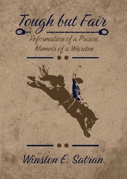Tough But Fair: Reformation of a Prison, Memoir of a Warden