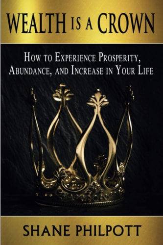 Wealth Is a Crown How to Experience Prosperity, Abundance, and Increase in Your Life