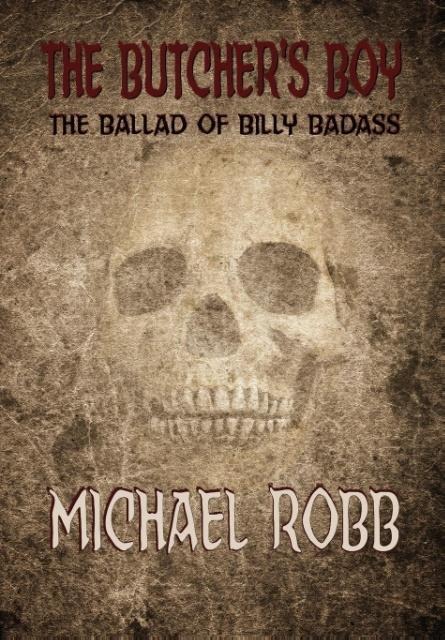 The Butchers Boy: The Ballad of Billy Badass