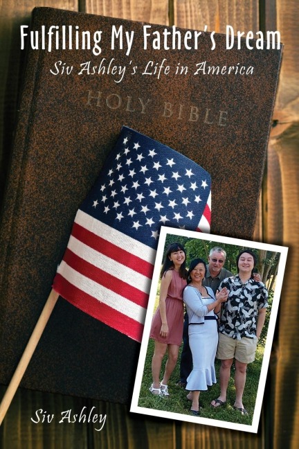 Fulfilling My Fathers Dream: Siv Ashleys Life in America