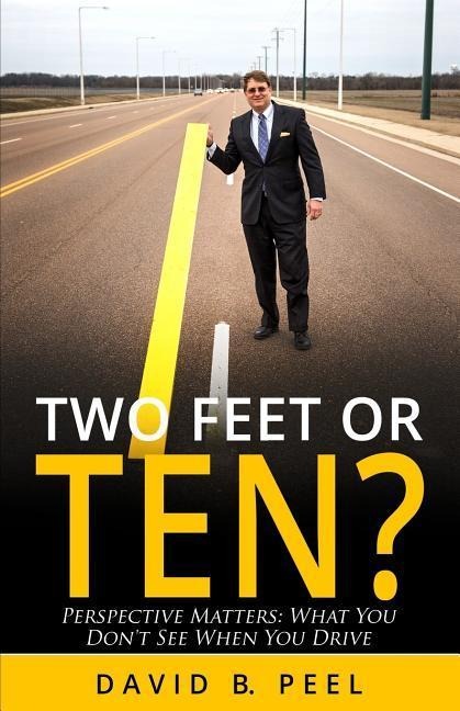 Two Feet or Ten?: Perspective Matters: What You Dont See When You Drive