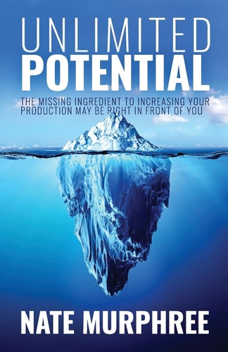Unlimited Potential The Missing Ingredient to Increasing Your Production May Be Right in Front of You
