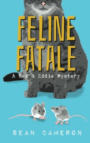 Feline Fatale A Rex and Eddie Mystery