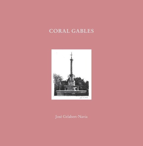 Coral Gables: Jose Gelabert-Navia (Worlds great cities)