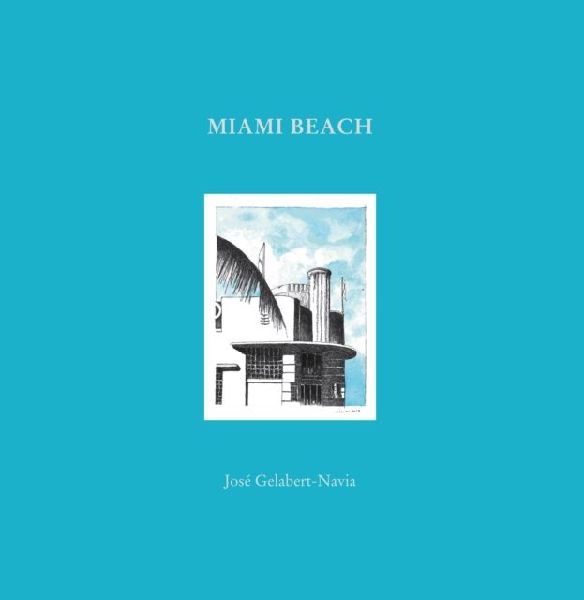 Miami Beach: Jose Gelabert-Navia (Worlds great cities)
