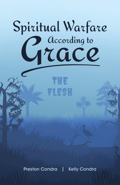 Spiritual Warfare According to Grace: The Flesh