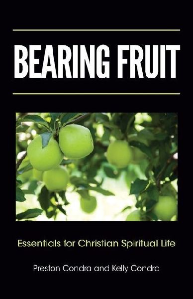 Bearing Fruit: Essentials for Christian Spiritual Life