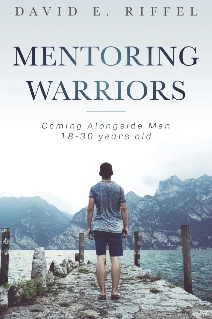 Mentoring Warriors: Coming Alongside men 18-30 years old