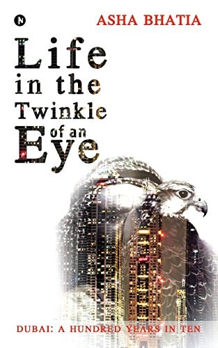 Life in the Twinkle of an Eye Dubai: a Hundred Years in Ten