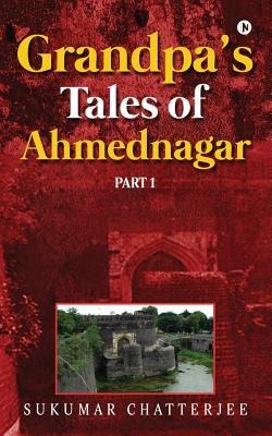 Grandpas Tales of Ahmednagar - Part 1
