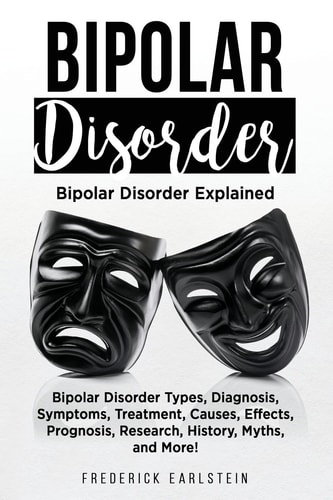 Bipolar Disorder Bipolar Disorder Types, Diagnosis, Symptoms, Treatment, Causes, Effects, Prognosis, Research, History, Myths, and More! Bipolar Disorder Explained