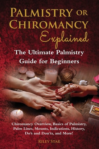 Palmistry Or Chiromancy Explained Chiromancy Overview, Basics of Palmistry, Palm Lines, Mounts, Indications, History, Do's and Don'ts, and More! The Ultimate Palmistry Guide for Beginners